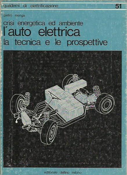 L' auto elettrica: la tecnica e le prospettive. Crisi energetica …
