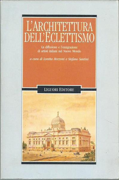 L'architettura dell'eclettismo. La diffusione e l'emigrazione di artisti italiani nel …