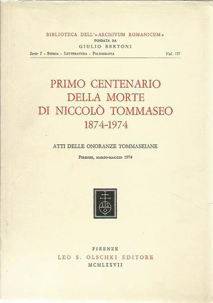 Primo centenario della morte di Niccolò Tommaseo (1874-1974). Atti delle …