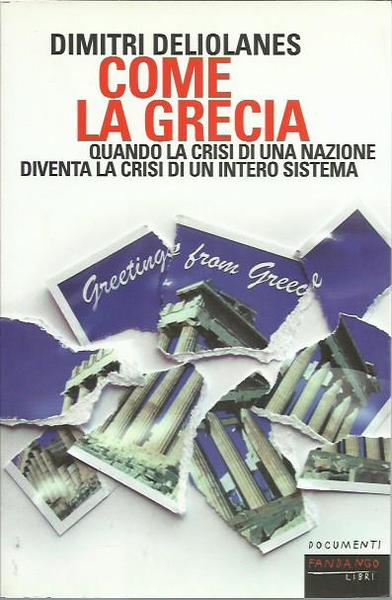 Come la Grecia. Quando la crisi di una nazione diventa …