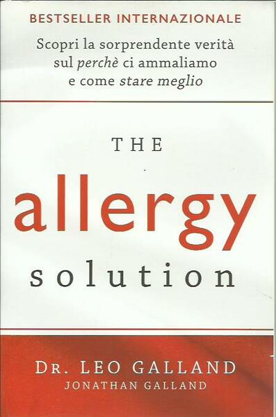 The allergy solution. Scopri la sorprendente verità sul perché ci …