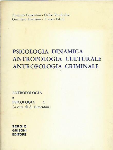 Psicologia dinamica, antropologia culturale , antorpologia criminale