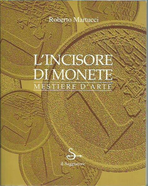 L'incisore di monete. Mestiere d'arte