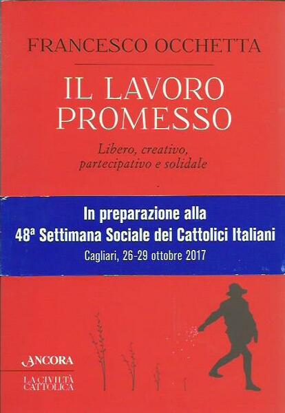 Il lavoro promesso. Libero, creativo, partecipativo e solidale