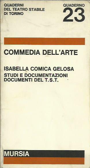 Commedia dell'arte. Isabella comica gelosa, studi e documentazioni, documenti del …