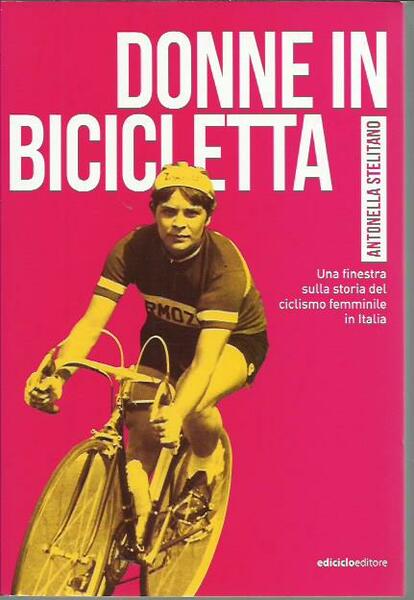 Donne in bicicletta. Una finestra sulla storia del ciclismo femminile …