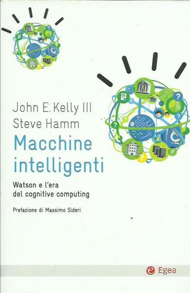 Macchine intelligenti. Watson e l'era del cognitive computing