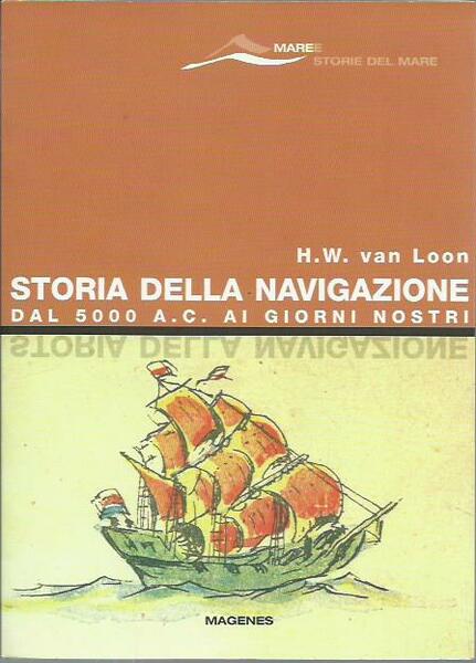Storia della navigazione. Dal 5000 a. C. ai giorni nostri
