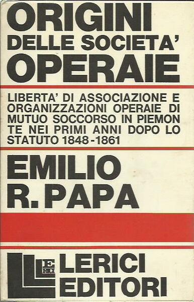 Origini delle società operaie. Libertà di associazione e organizzazioni operaie …