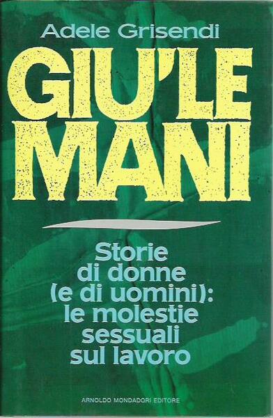 Giù le mani. Storie di donne (e di uomini): le …