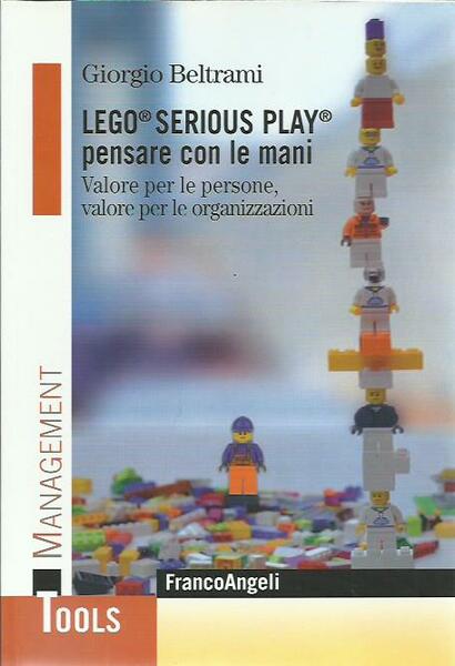 Lego Serious Play, pensare con le mani. Valore per le …