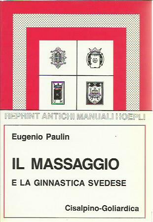 Il massaggio e la ginnastica svedese e danese (rist. anast. …