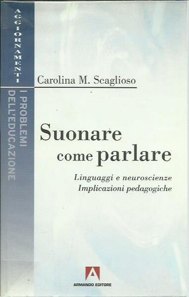 Suonare come parlare. Linguaggi e neuroscienze. Implicazioni pedagogiche