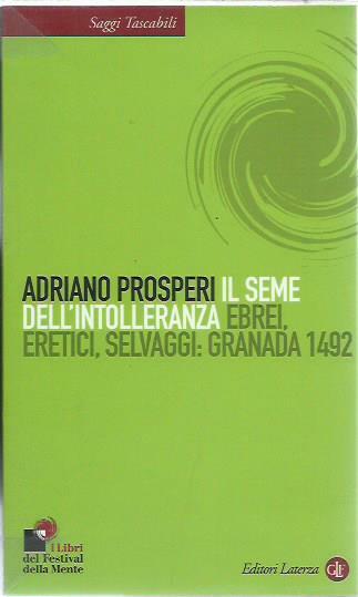 Il seme dell'intolleranza. Ebrei, eretici, selvaggi: Granada 1492