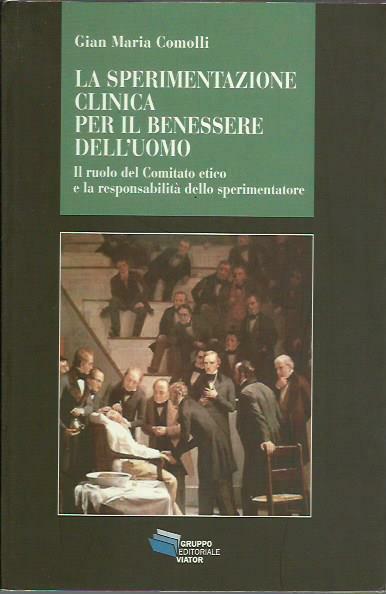 La sperimentazione clinica per il benessere dell'uomo. Il ruolo del …
