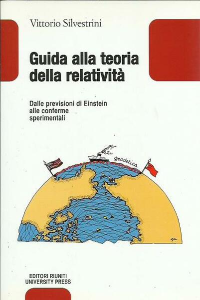 Guida alla teoria della relatività. Dalle previsioni di Einstein alle …