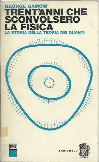 Trent'anni che sconvolsero la fisica. la storia della teoria dei …