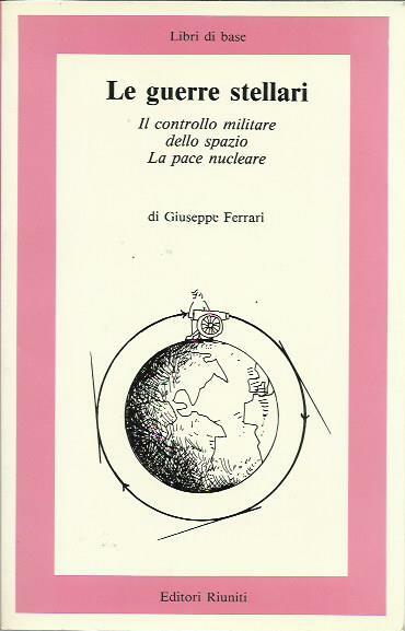 Le guerre stellari. Il controllo militare dello spazio e La …