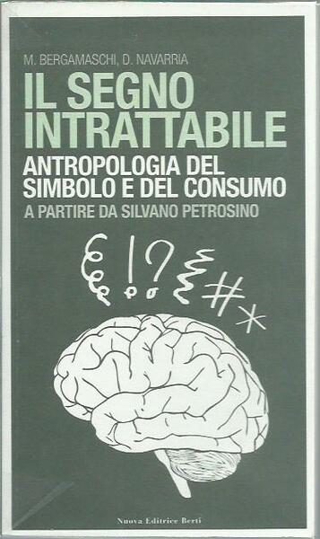 Il segno intrattabile. Antropologia del simbolo e del consumo