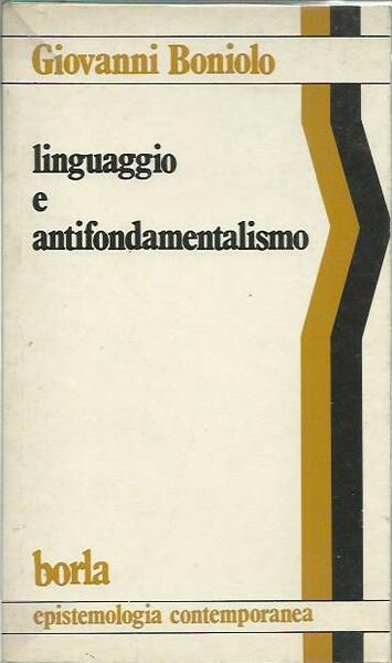 Linguaggio e antifondamentalismo. Un'indagine sui limiti e sulle potenzialità della …