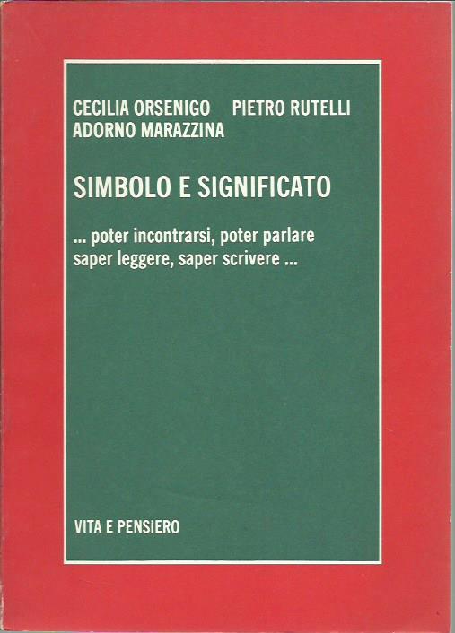 Simbolo e significato. Poter incontrarsi, poter parlare, saper leggere, saper …