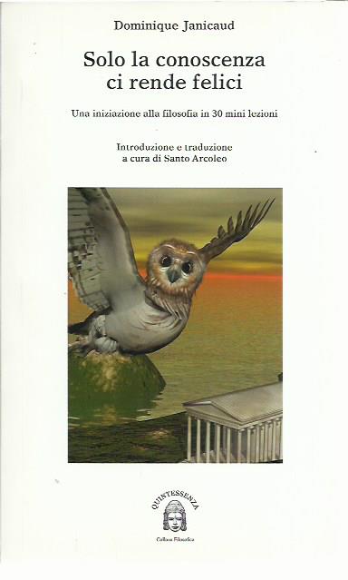 Solo la conoscenza ci rende felici. Una iniziazione alla filosofia …