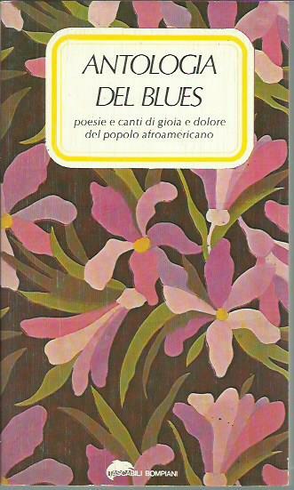 Antologia del blues - poesie e canti di gioia e …