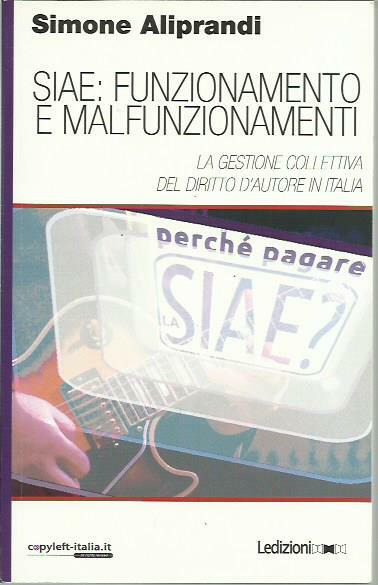 Siae: funzionamento e malfunzionamenti. La gestione collettiva del diritto d'autore …