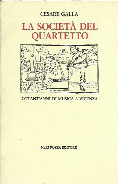 La Società del Quartetto. Ottant'anni di musica a Vicenza