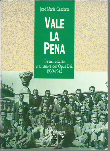 Vale la pena. Tre anni accanto al fondatore dell'Opus Dei