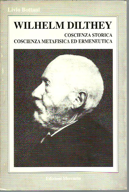 Wilhelm Dilthey. Coscienza storica, coscienza metafisica ed ermeneutica