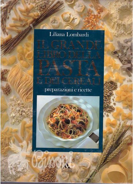 IL GRANDE LIBRO DELLA PASTA E DEI CEREALI