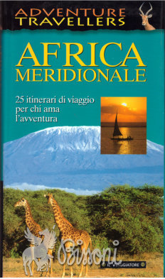 AFRICA MERIDIONALE - 25 ITINERARI DI VIAGGIO PER CHI AMA …