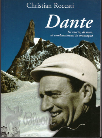 DANTE - DI ROCCIA, DI NEVE, DI COMBATTIMENTI IN MONTAGNA