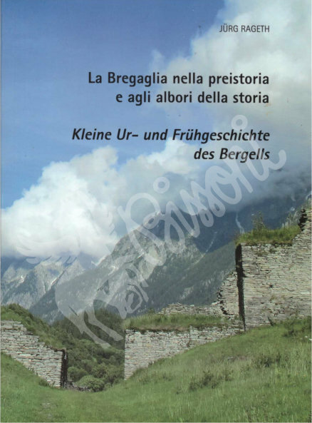 LA BREGAGLIA NELLA PREISTORIA E AGLI ALBORI DELLA STORIA KLEINE …