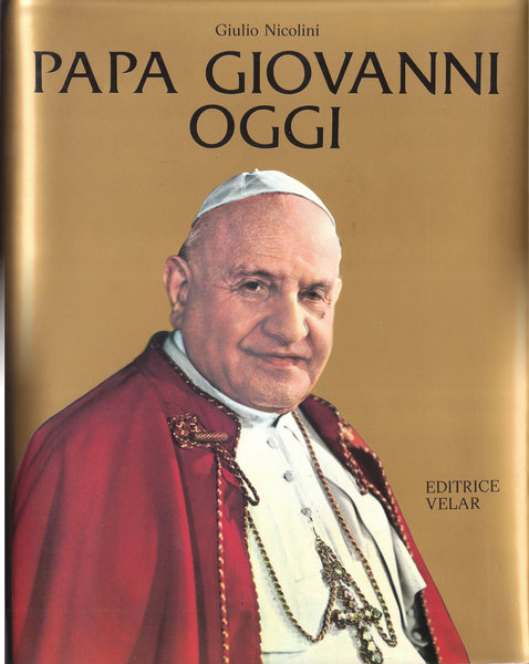 PAPA GIOVANNI OGGI. 1981: PRIMO CENTENARIO DELLA NASCITA.