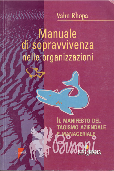 MANUALE DI SOPRAVVIVENZA NELLE ORGANIZZAZIONI - IL MANIFESTO DEL TAOISMO …