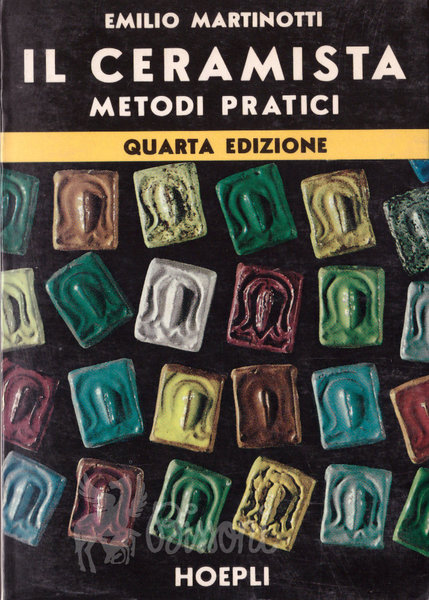 IL CERAMISTA - METODI PRATICI - QUARTA EDIZIONE