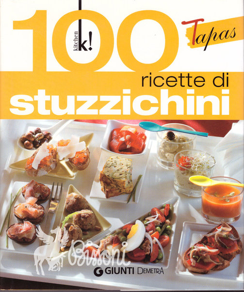 100 RICETTE DI STUZZICHINI - TAPAS