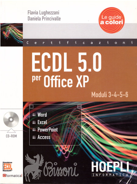 ECDL 5.0 PER OFFICE XP - MODULI 3,4,5,6 - CON …