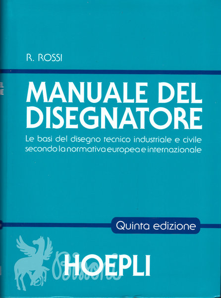 MANUALE DEL DISEGNATORE - LE BASI DEL DISEGNO TECNICO INDUSRIALE …