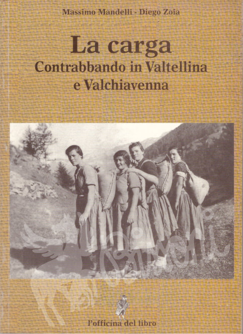 LA CARGA CONTRABBANDO IN VALTELLINA E VALCHIAVENNA