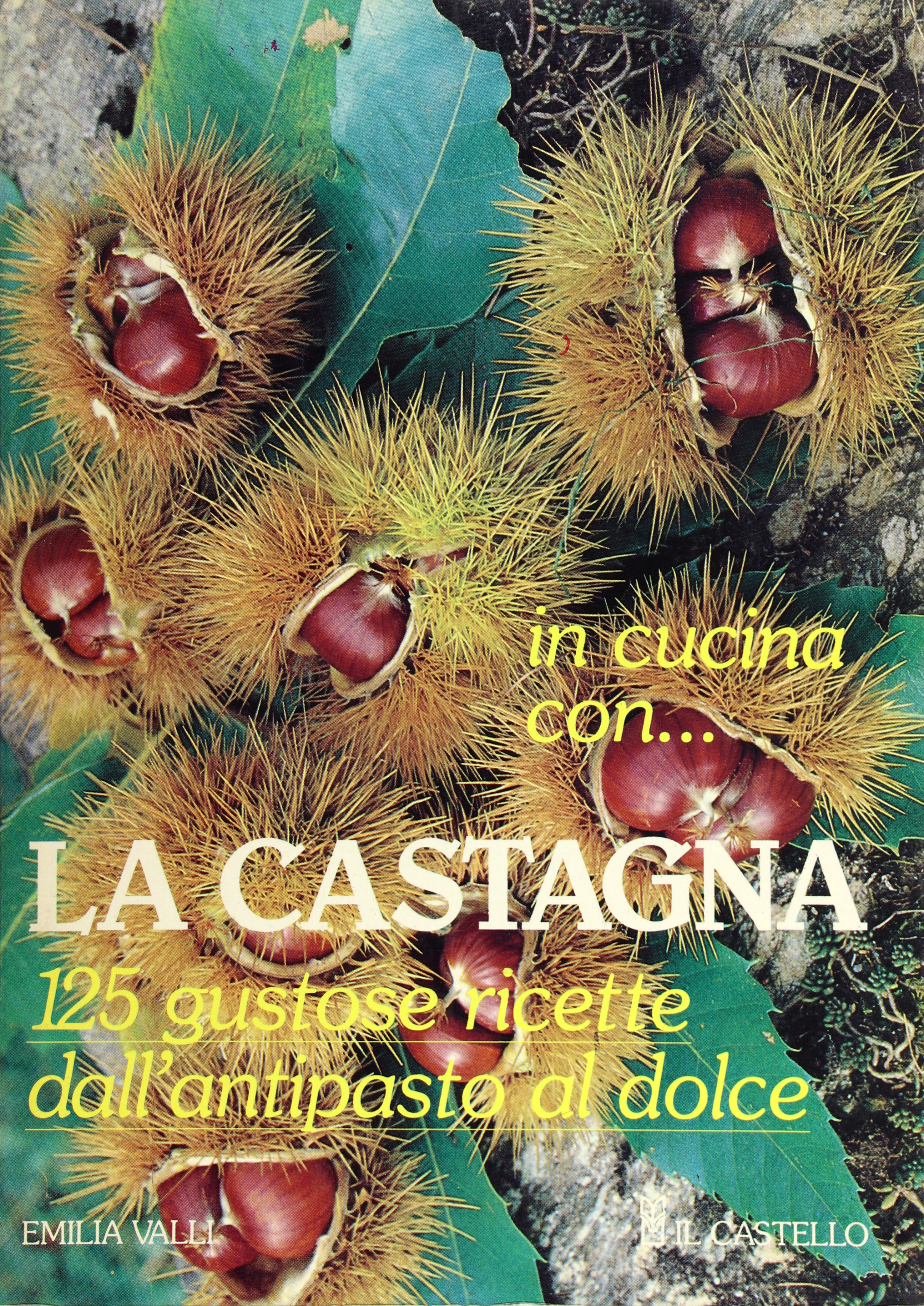 LA CASTAGNA 125 GUSTOSE RICETTE