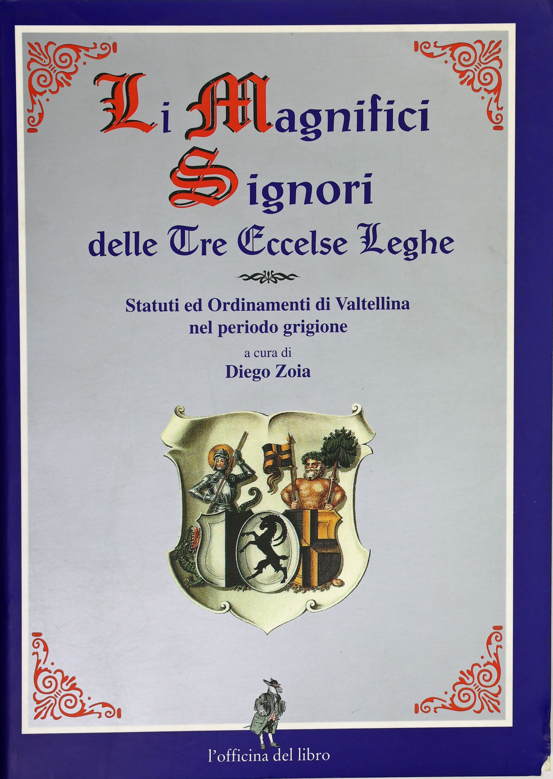 LI MAGNIFICI SIGNORI DELLE TRE ECCELSE LEGHE