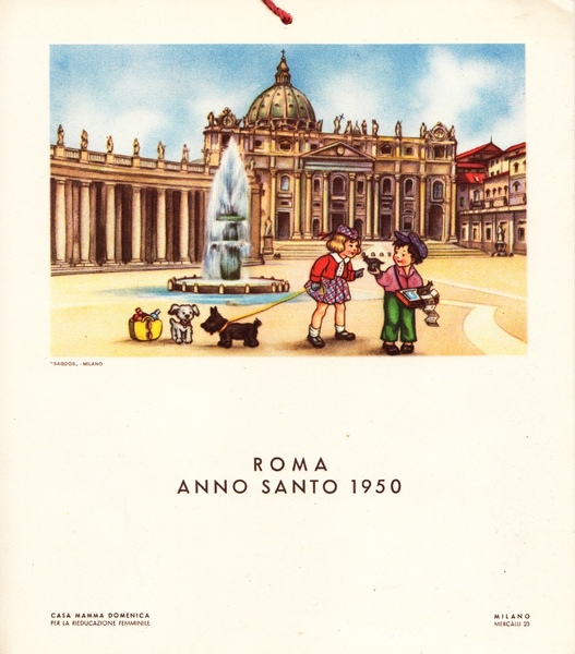 Calendario. Roma Anno Santo 1950. A cura della Casa Mamma …