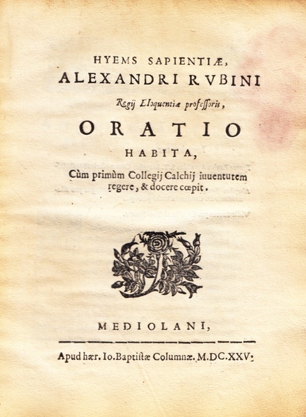 Hyems sapientiae Alexandri Rubini Regij Eloquentiae professoris Oratio Habita, Comi …