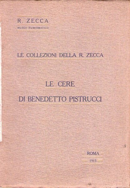 Le collezioni della R. Zecca. Le cere di Benedetto Pistrucci.