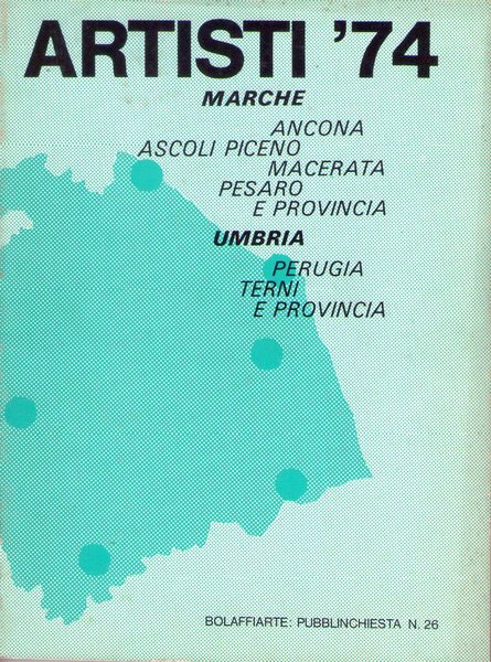 *ARTISTI ´74 Marche - Umbria. Ed. Bolaffiarte: Pubblinchiesta n.26. Luglio …
