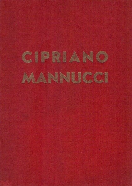 Cipriano Mannucci. Ed.Gilardoni, Chiesa, Gallazzi. s.d. (1935)