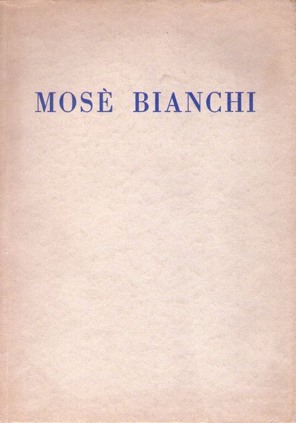 Mosè Bianchi. I dipinti di Mosè Bianchi posseduti dal Comune …